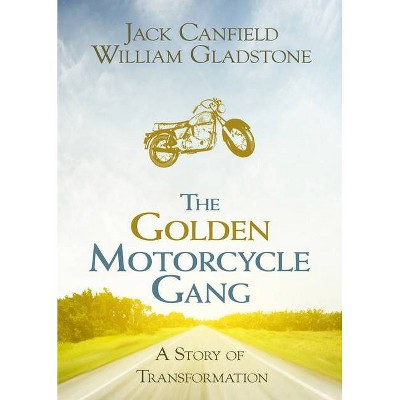 The Golden Motorcycle Gang - by  Jack Canfield & Gladstone (Paperback)