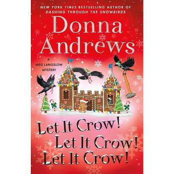 Let It Crow! Let It Crow! Let It Crow! - (Meg Langslow Mysteries) by  Donna Andrews (Hardcover)