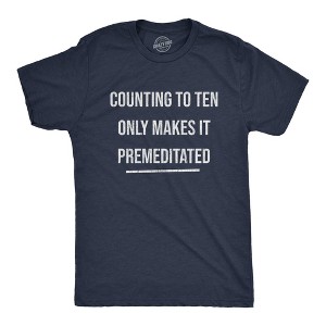 Mens Counting To Ten Only Makes It Premeditated T Shirt Funny Sarcastic Graphic Novelty Tee - Crazy Dog Men's T Shirt - 1 of 4
