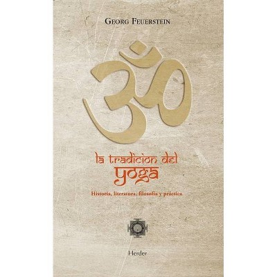 La Tradicion del Yoga - by  Georg Feuerstein (Paperback)