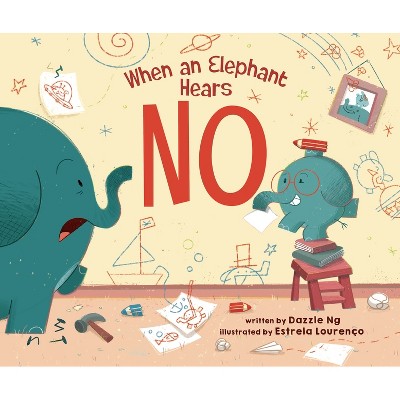 When an Elephant Hears No - by  Dazzle Ng (Hardcover)