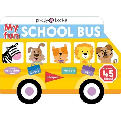 My Fun School Bus - (Lift-The-Flap Tab Books) by  Roger Priddy (Board Book)