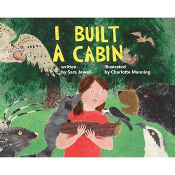 I Built a Cabin - by  Sara Jewell (Paperback)