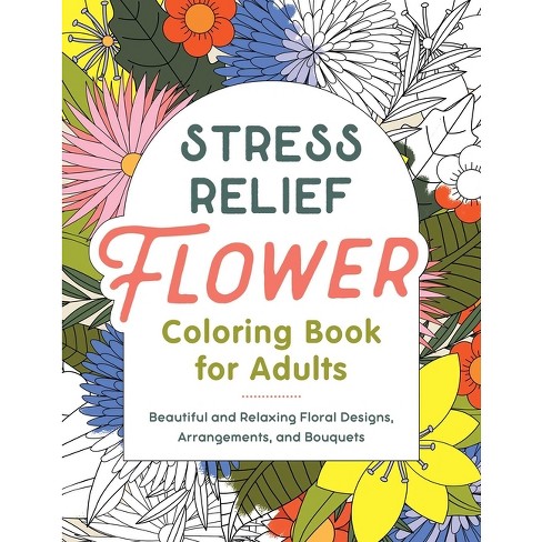 Stress Relief Flower Coloring Book for Adults - by Callisto Publishing  (Paperback)