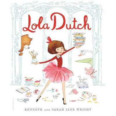 Lola Dutch - by Kenneth Wright (Hardcover)