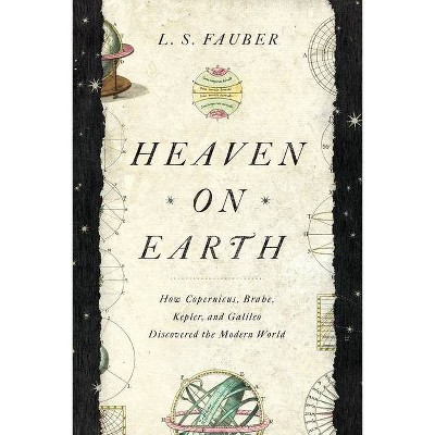 Heaven on Earth - by  L S Fauber (Hardcover)