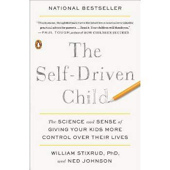 The Self-Driven Child - by  William Stixrud & Ned Johnson (Paperback)