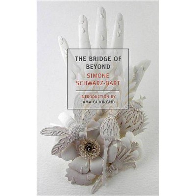 The Bridge of Beyond - (New York Review Books Classics) by  Simone Schwarz-Bart (Paperback)