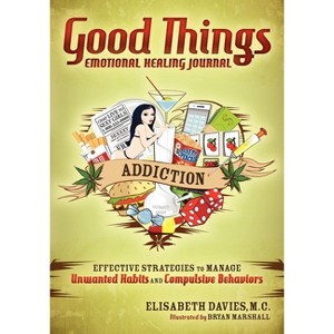 Good Things Emotional Healing Journal: Addiction - by  Elisabeth Davies (Paperback) - 1 of 1