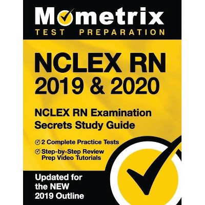 NCLEX RN 2019 & 2020 - NCLEX RN Examination Secrets Study Guide, 2 Complete Practice Tests, Step-by-Step Review Prep Video Tutorials - (Paperback)