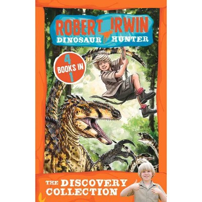 The Discovery Collection: 4 Books in 1 - (Robert Irwin Dinosaur Hunter) by  Robert Irwin (Paperback)