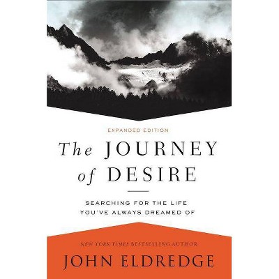 The Journey of Desire - by  John Eldredge (Paperback)