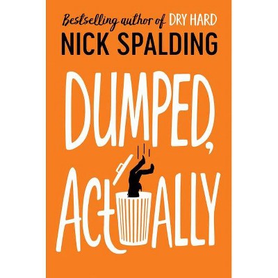  Dumped, Actually - by  Nick Spalding (Paperback) 