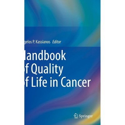 Handbook of Quality of Life in Cancer - by  Angelos P Kassianos (Paperback)