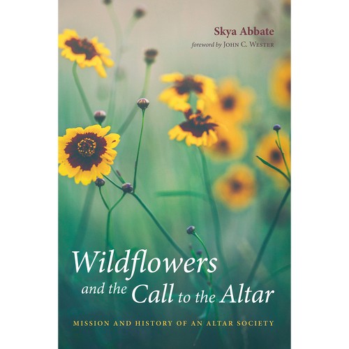 Wildflowers and the Call to the Altar - by Skya Abbate (Paperback)
