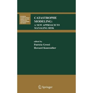 Catastrophe Modeling - (Huebner International Risk, Insurance and Economic Security) by  Patricia Grossi & Howard Kunreuther (Hardcover) - 1 of 1