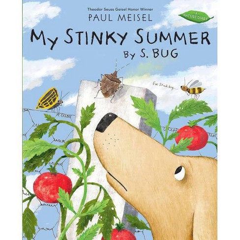 My Stinky Summer By S. Bug - (nature Diary) By Paul Meisel (hardcover ...