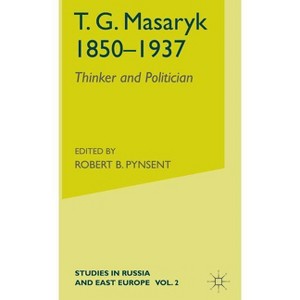 T.G.Masaryk (1850-1937) - (Studies in Russia and East Europe) by  Robert B Pynsent (Hardcover) - 1 of 1