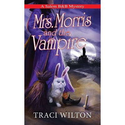 Mrs. Morris and the Vampire - (A Salem B&b Mystery) by  Traci Wilton (Paperback)