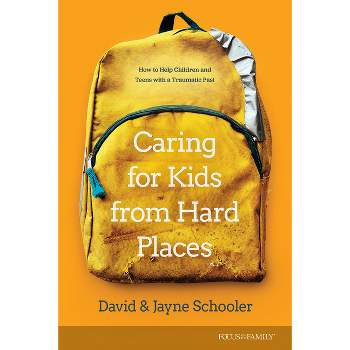 Caring for Kids from Hard Places - by  Jayne E Schooler & Schooler Th D David L (Paperback)