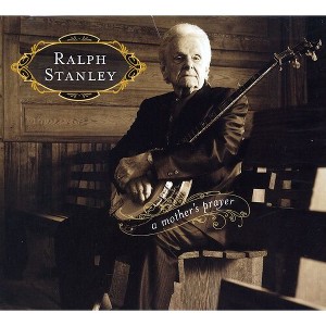 Ralph Stanley - A Mothers Prayer (CD) - 1 of 1