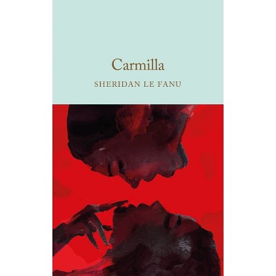 Carmilla - by  Sheridan Le Fanu (Hardcover)