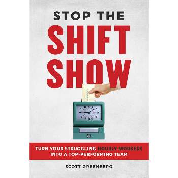 Stop the Shift Show - by  Scott Greenberg (Paperback)
