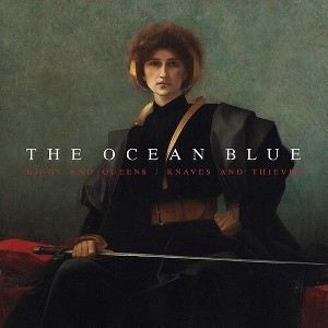 The Ocean Blue - Kings And Queens / Knaves And Thieves - 1 of 1