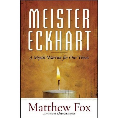 Meister Eckhart - by  Matthew Fox (Paperback)