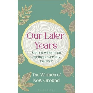 Our Later Years - by  New Ground (Hardcover) - 1 of 1