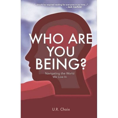 Who Are You Being? - by  U R Choix (Paperback)
