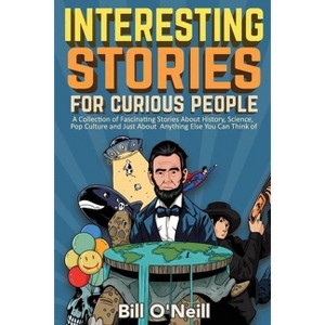 Interesting Stories For Curious People - by  Bill O'Neill (Paperback) - 1 of 1