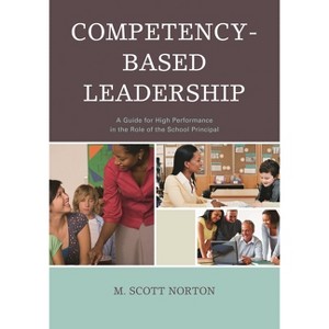 Competency-Based Leadership - by  M Scott Norton (Paperback) - 1 of 1