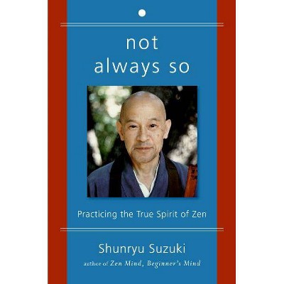 Not Always So - by  Shunryu Suzuki & Edward Espe Brown & Zen Center San Francisco (Paperback)