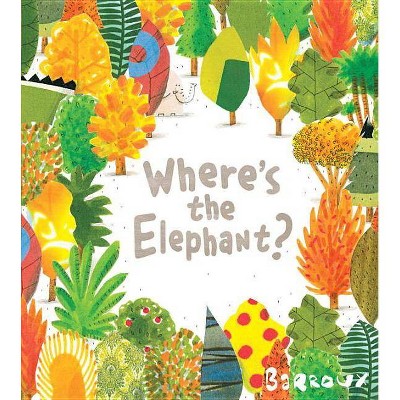 Where's the Elephant? - by  Barroux (Hardcover)