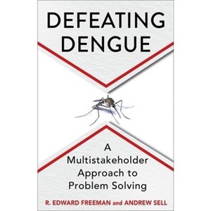 Defeating Dengue - by  R Edward Freeman & Andrew Sell (Hardcover) - 1 of 1