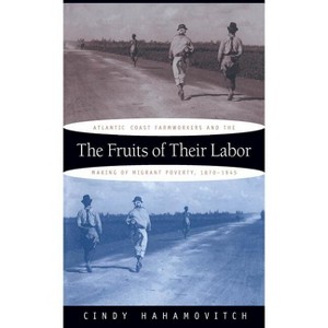 The Fruits of Their Labor - by  Cindy Hahamovitch (Paperback) - 1 of 1