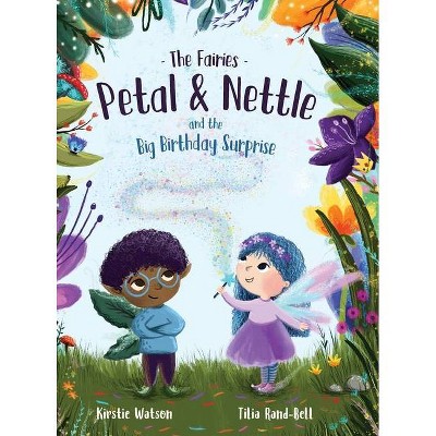 The Fairies - Petal & Nettle and the Big Birthday Surprise - by  Kirstie Watson (Hardcover)