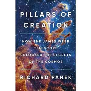 Pillars of Creation - by  Richard Panek (Hardcover) - 1 of 1