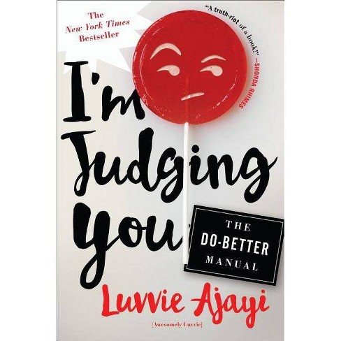 I'm Judging You : The Do-Better Manual (Paperback) (Luvvie Ajayi) - image 1 of 1