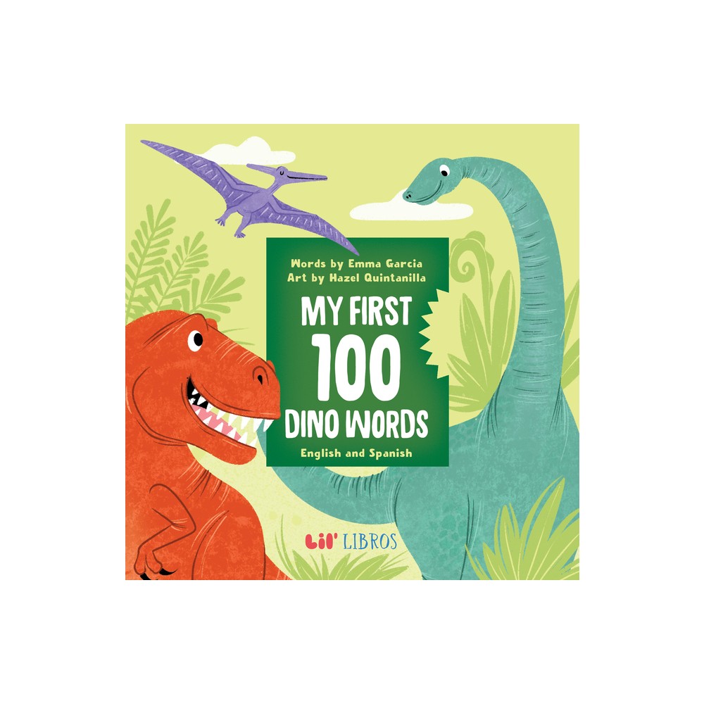 My First 100 Dino Words in English and Spanish - by Emma Garcia (Board Book)