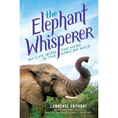 The Elephant Whisperer (Young Readers Adaptation) - by  Lawrence Anthony & Graham Spence (Hardcover)