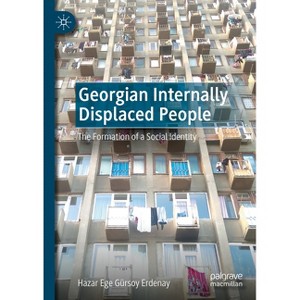 Georgian Internally Displaced People - by  Hazar Ege Gürsoy Erdenay (Hardcover) - 1 of 1