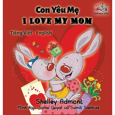 I Love My Mom (vietnamese baby book, bilingual vietnamese english books) - (Vietnamese English Bilingual Collection) (Hardcover)