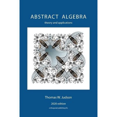 Abstract Algebra - by  Thomas W Judson (Paperback)