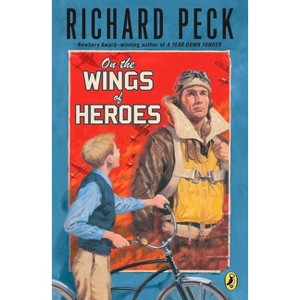 On the Wings of Heroes - by  Richard Peck (Paperback) - 1 of 1