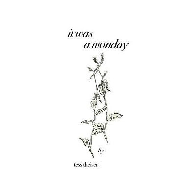 It was a monday - by  Tess Theisen (Paperback)