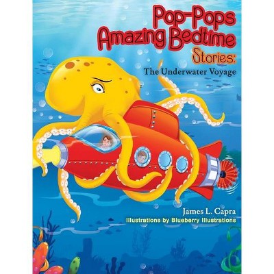 Pop-Pop's Amazing Bedtime Stories - by  James L Capra (Hardcover)