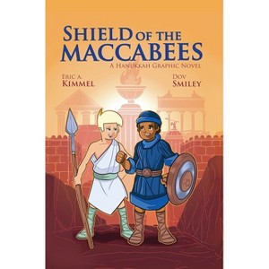 Shield of the Maccabees: A Hanukkah Graphic Novel - by  Eric A Kimmel (Hardcover) - 1 of 1