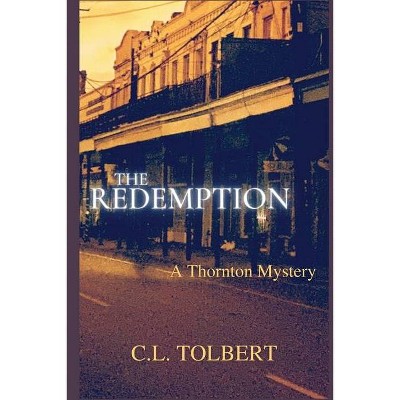 The Redemption - (A Thornton Mystery) by  C L Tolbert (Paperback)